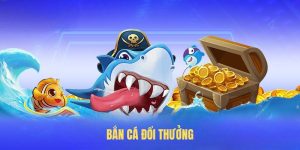 Bắn cá đổi thưởng