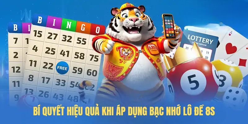 Bí quyết hiệu quả khi áp dụng Bạc nhớ lô đề 8S