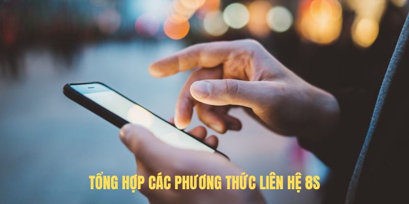 Tổng hợp các phương thức liên hệ 8s