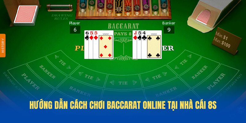 Hướng dẫn cách chơi Baccarat online tại nhà cái 8S