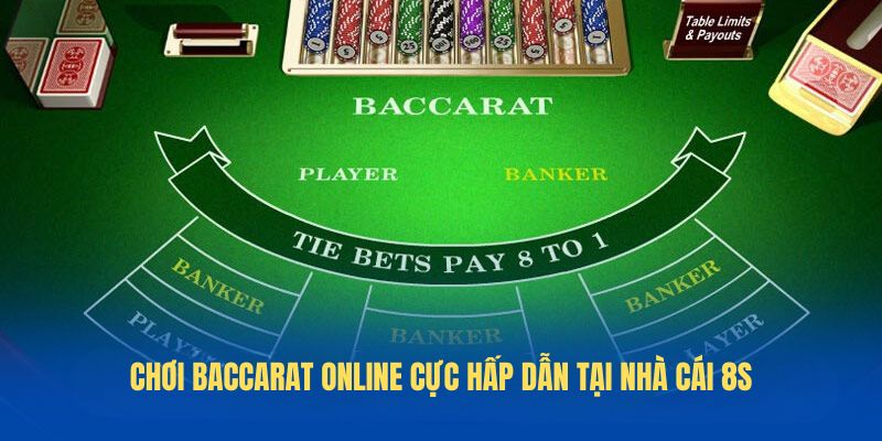 Chơi Baccarat online cực hấp dẫn tại nhà cái 8S