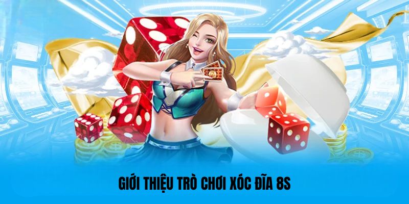 Giới thiệu trò chơi Xóc đĩa 8s