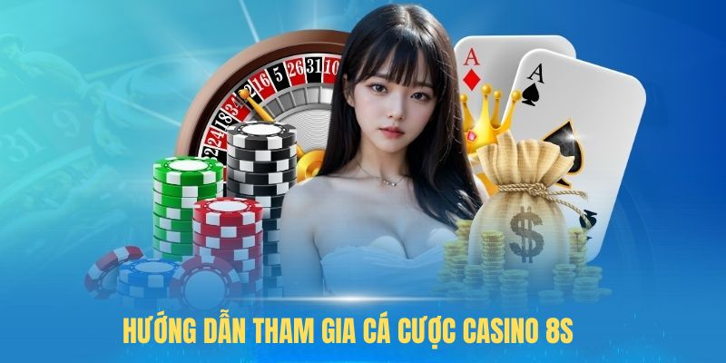 Hướng dẫn tham gia Cá cược casino 8S