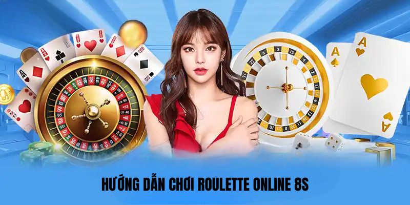 Hướng dẫn chơi Roulette online 8s