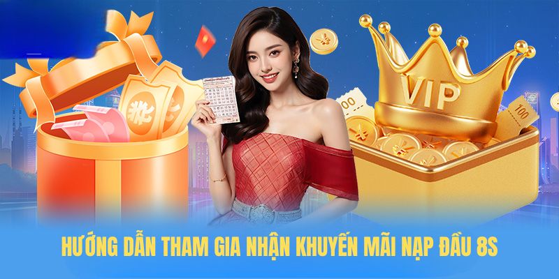 Hướng dẫn tham gia nhận Khuyến mãi nạp đầu 8S