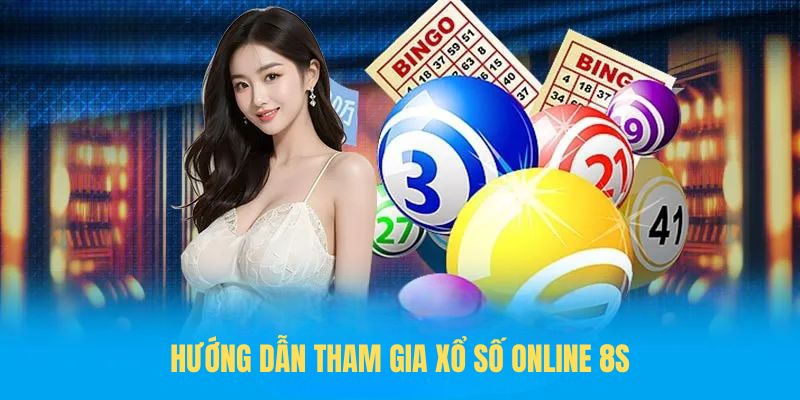 Hướng dẫn tham gia xổ số online 8S