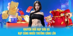 Khuyến mãi nạp đầu 8S - Nạp càng nhiều thưởng càng lớn!