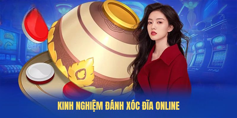 Kinh nghiệm đánh xóc đĩa online