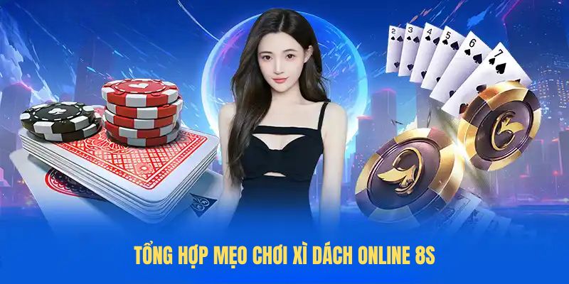 Tổng hợp mẹo chơi Xì dách online 8S