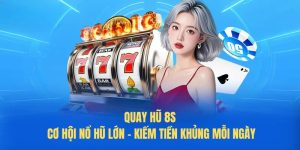 Quay hũ 8S: Cơ hội nổ hũ lớn - Kiếm tiền khủng mỗi ngày